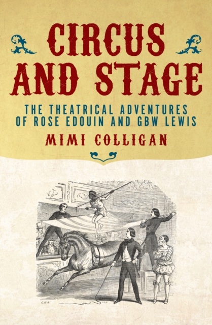 Circus and Stage : The Theatrical Adventures of Rose Edouin and GBW Lewis, Paperback / softback Book