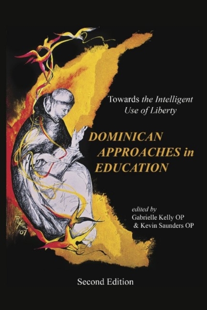The Dominican Approaches in Education : Towards the Intelligent Use of Liberty, Hardback Book