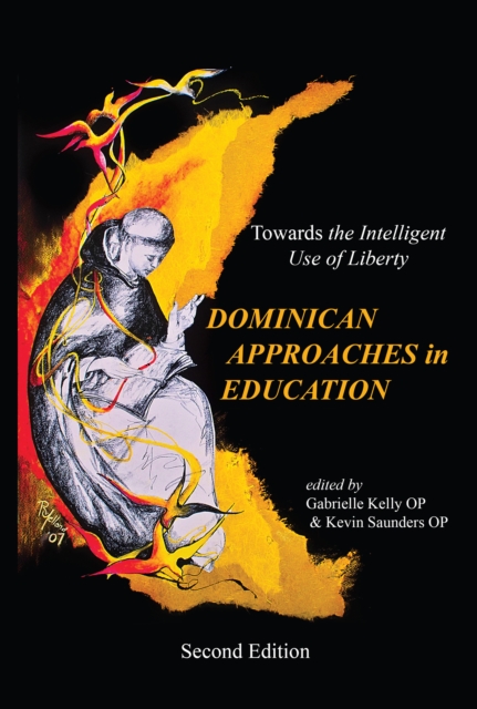 The Dominican Approaches in Education : Towards the Intelligent Use of Liberty, EPUB eBook