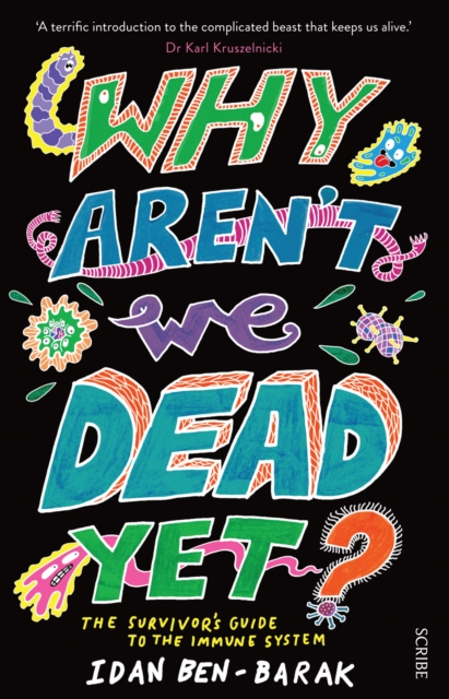 Why Aren't We Dead Yet? : the survivor’s guide to the immune system, Paperback / softback Book