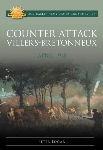 Counter Attack Villers-Bretonneux - April 1918, EPUB eBook