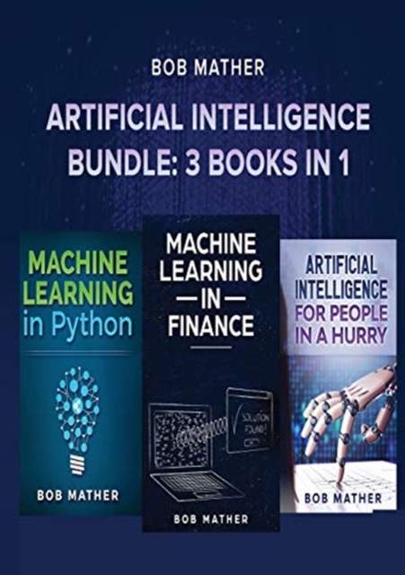 Artificial Intelligence Bundle : 3 Books in 1, Paperback / softback Book