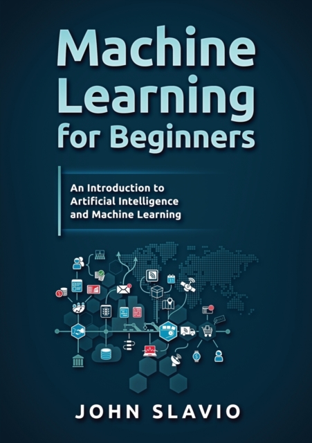 Machine Learning for Beginners : An Introduction to Artificial Intelligence and Machine Learning, Paperback / softback Book