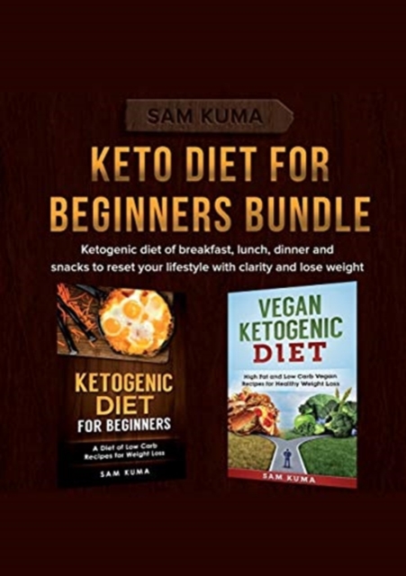 Keto Diet for Beginners Bundle : Ketogenic diet of breakfast, lunch, dinner and snacks to reset your lifestyle with clarity and lose weight, Paperback / softback Book