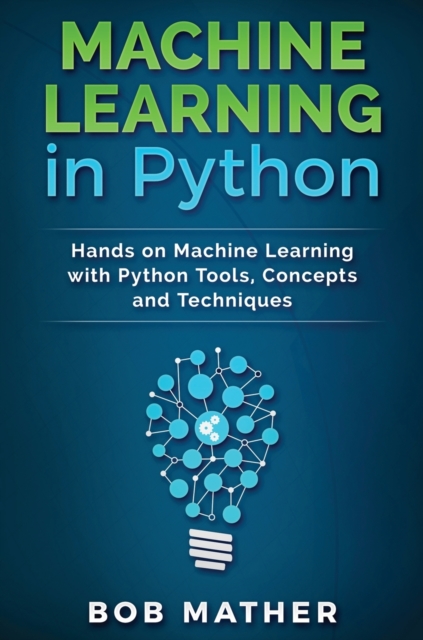 Machine Learning in Python : Hands on Machine Learning with Python Tools, Concepts and Techniques, Hardback Book
