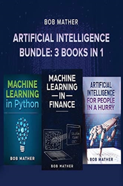 Artificial Intelligence Bundle : 3 Books in 1, Hardback Book