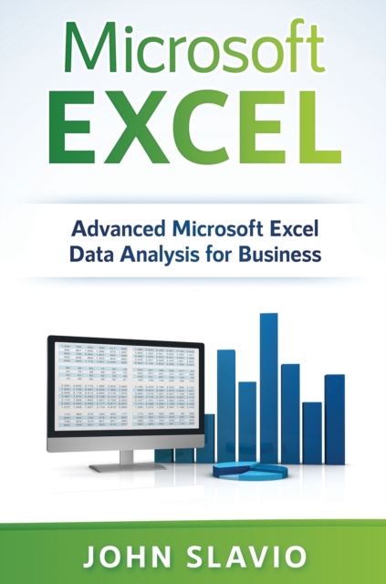 Microsoft Excel : Advanced Microsoft Excel Data Analysis for Business, Hardback Book