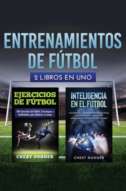 Entrenamientos de futbol : 2 libros in 1, Hardback Book