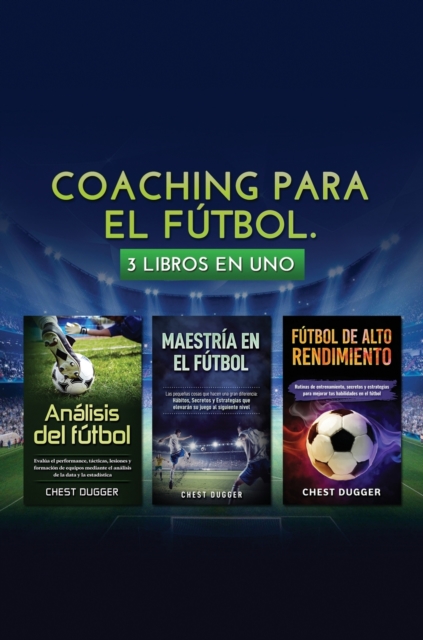 Coaching para el futbol : 3 libros en 1, Hardback Book