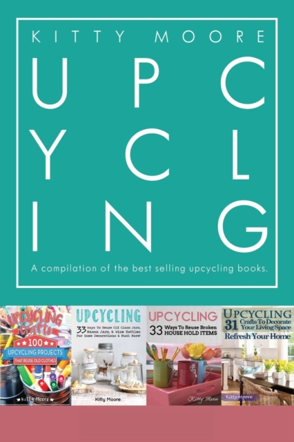 Upcycling Crafts Boxset Vol 1 : The Top 4 Best Selling Upcycling Books With 197 Crafts!, Paperback / softback Book