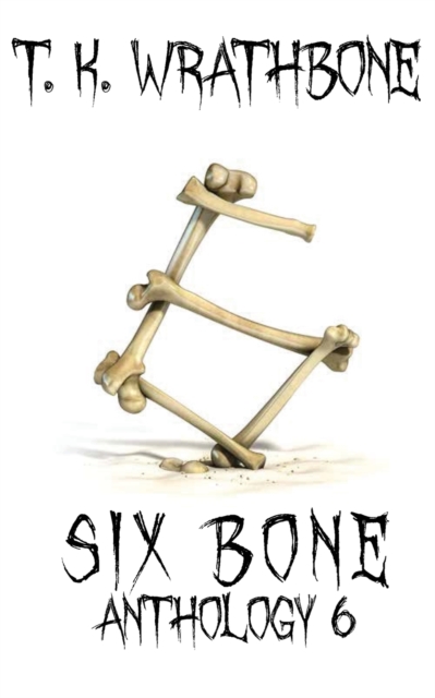 Six Bone : Anthology 6, Paperback / softback Book