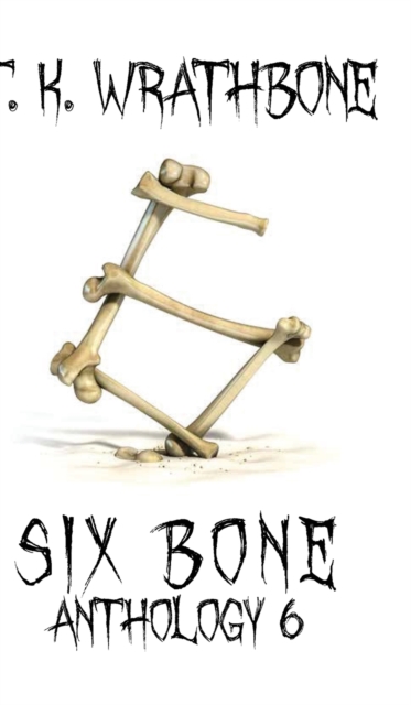 Six Bone : Anthology 6, Hardback Book