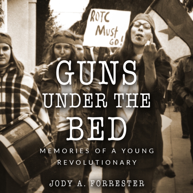 Guns Under the Bed : Memories of a Young Revolutionary, eAudiobook MP3 eaudioBook