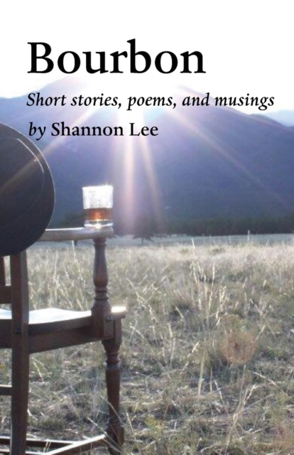 Bourbon : An eclectic collection of short stories, poems, and musings, Paperback / softback Book
