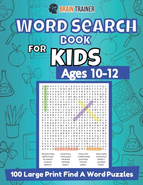 Word Search Book For Kids Ages 10-12 - 100 Large Print Find A Word Puzzles, Paperback / softback Book