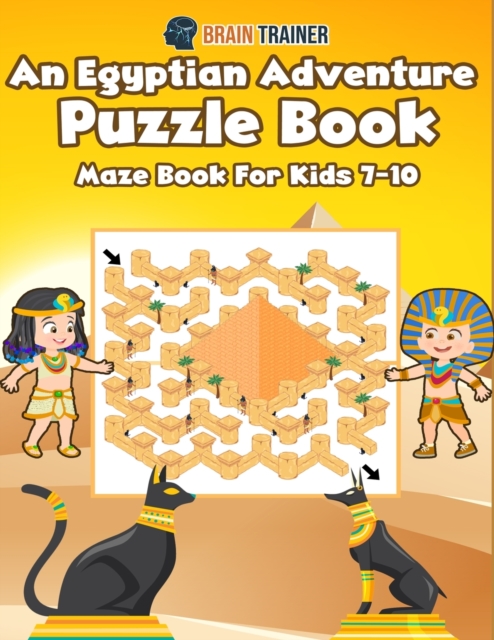An Egyptian Adventure Puzzle Book - Maze Book For Kids 7-10, Paperback / softback Book