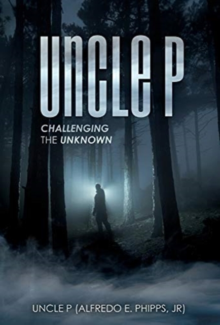 Uncle P : Challenging the Unknown, Hardback Book