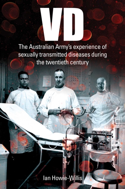 VD : The Australian Army's experience of sexually transmitted diseases during the twentieth century, EPUB eBook