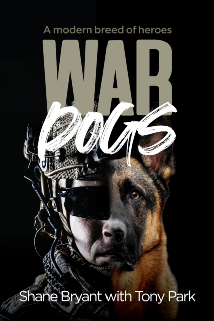 War Dogs : A modern breed of heroes, Paperback / softback Book
