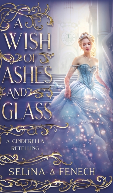 A Wish of Ashes and Glass : A Cinderella Retelling, Hardback Book