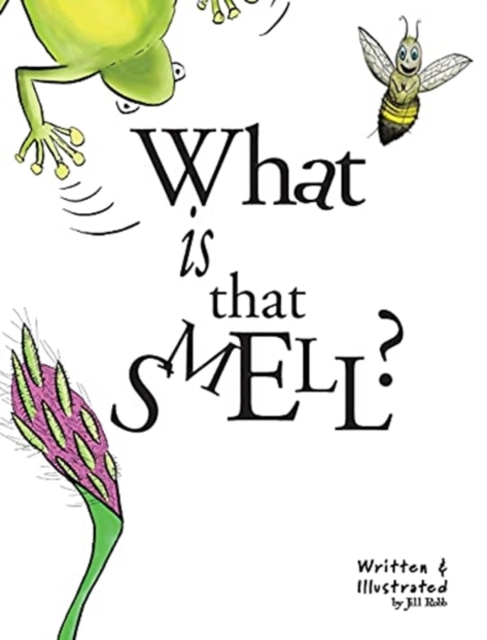 What is That Smell? : A Fun Bee Adventure, Hardback Book