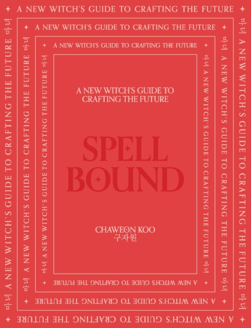 Spell Bound : A new witch's guide to crafting the future, Hardback Book