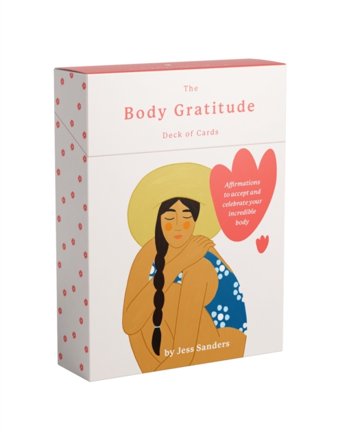 The Body Gratitude Deck of Cards : Affirmations to accept and celebrate your incredible body, Cards Book