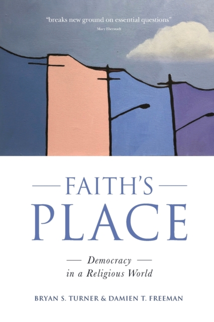 Faith's Place : Democracy in a Religious World, Paperback / softback Book