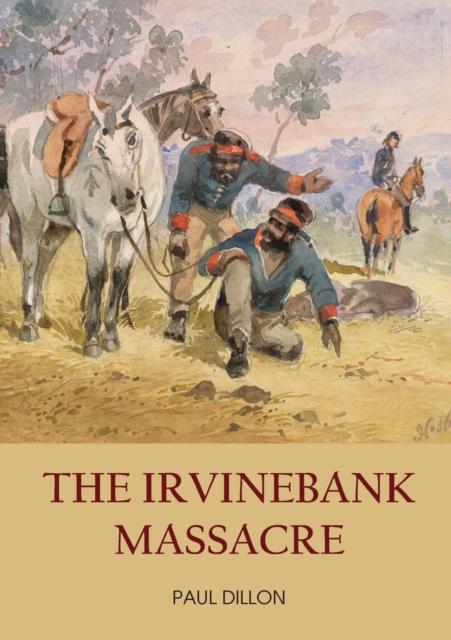 The Irvinebank Massacre, Paperback / softback Book