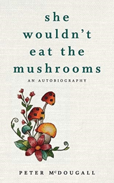She Wouldn't Eat the Mushrooms, Paperback / softback Book