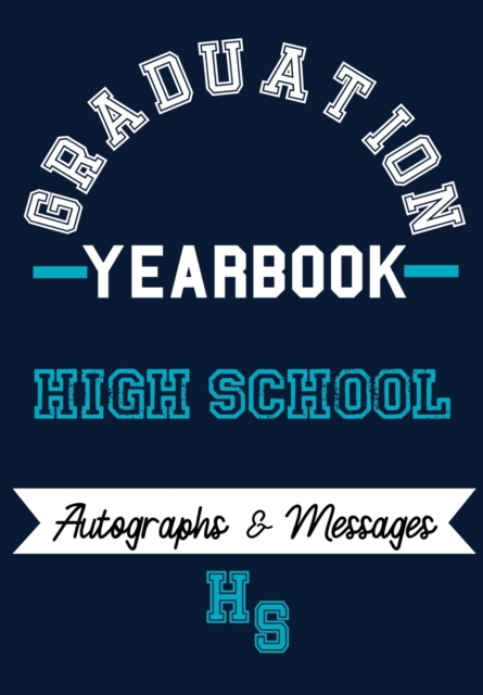 High School Yearbook : Capture the Special Moments of School, Graduation and College, Paperback / softback Book