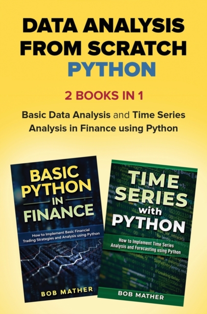 Data Analysis from Scratch with Python Bundle : Basic Data Analysis and Time Series Analysis in Finance using Python, Hardback Book
