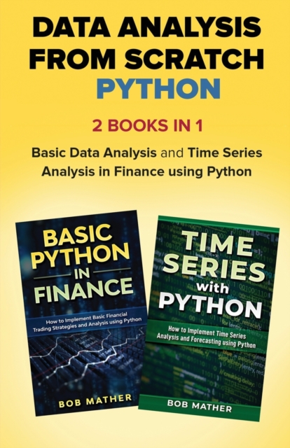 Data Analysis from Scratch with Python Bundle : Basic Data Analysis and Time Series Analysis in Finance using Python, Paperback / softback Book