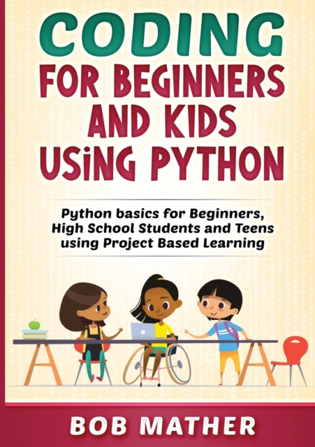 Coding for Beginners and Kids Using Python, Paperback / softback Book