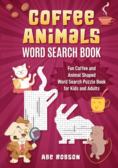 Coffee Animals Word Search Book : Fun Coffee and Animal Shaped Word Search Puzzle Book for Kids and Adults, Paperback / softback Book