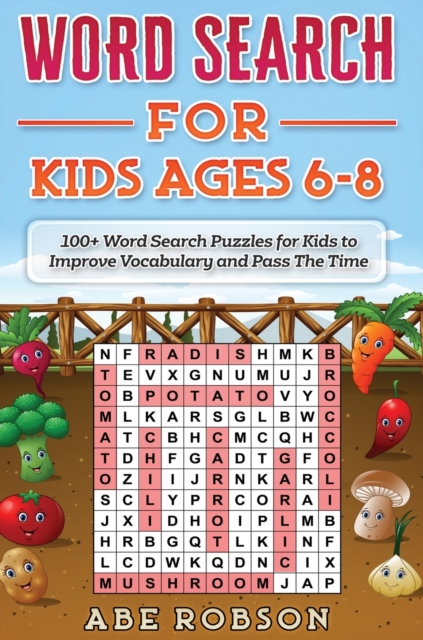 Word Search for Kids Ages 6-8 : 100+ Word Search Puzzles for Kids to Improve Vocabulary and Pass The Time, Hardback Book