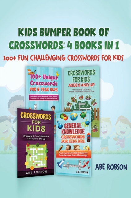 Kids Bumper Book of Crosswords : 300+ Fun Challenging Crosswords for Kids, Hardback Book