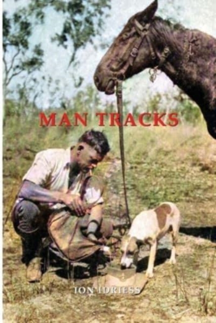 MAN TRACKS : With the Mounted Police in the Australian Wilds, Paperback / softback Book