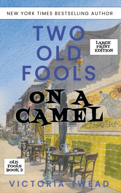 Two Old Fools on a Camel - LARGE PRINT : From Spain to Bahrain and back again, Hardback Book