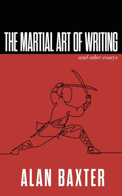 The Martial Art of Writing & Other Essays, Paperback / softback Book