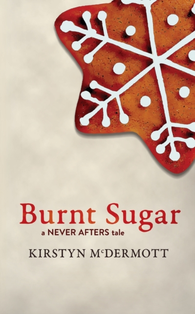 Burnt Sugar : A Never Afters Tale, Paperback / softback Book