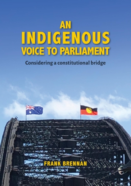 An Indigenous Voice to Parliament : Considering a Constitutional Bridge, EPUB eBook