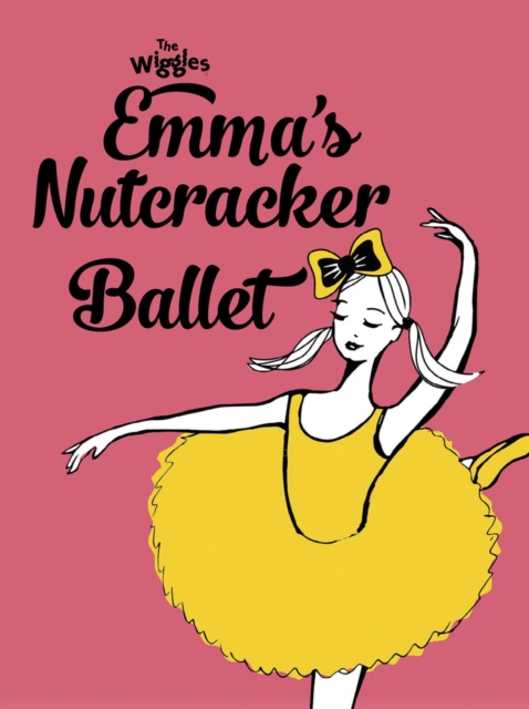 The Wiggles: Emma's Nutcracker Ballet, Hardback Book