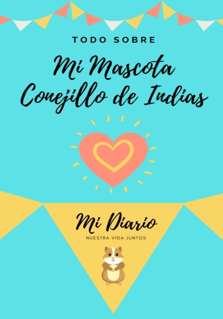 Todo Sobre Mi Mascota - Conejillo De Indias : Mi Diario De Mascotas, Paperback / softback Book
