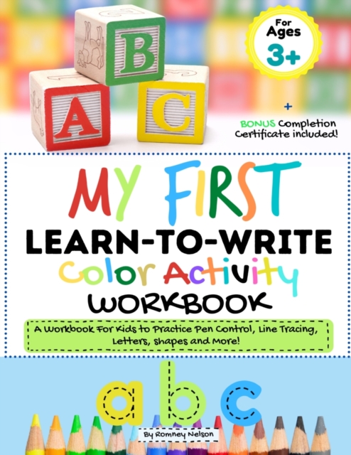 My First Learn to Write Color Activity Workbook : A Workbook For Kids to Practice Pen Control, Line Tracing, Letters, Shapes and More! (Kids coloring Activity Book), Paperback / softback Book