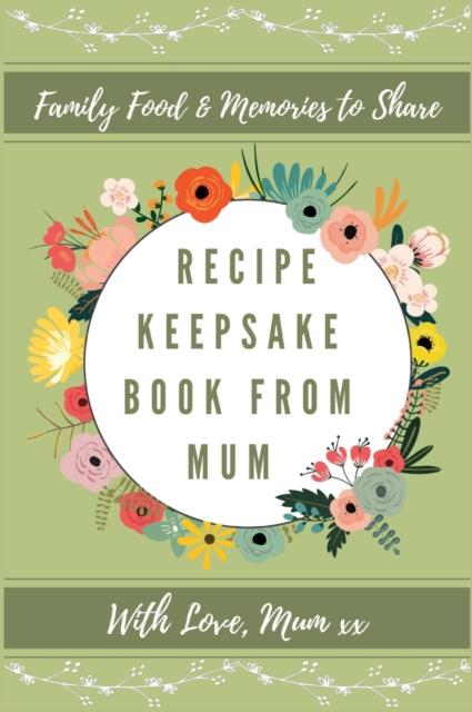 Recipe Keepsake Book From Mum : Create Your Own Recipe Book, Hardback Book