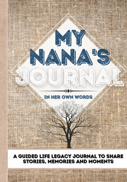 My Nana's Journal : A Guided Life Legacy Journal To Share Stories, Memories and Moments 7 x 10, Paperback / softback Book