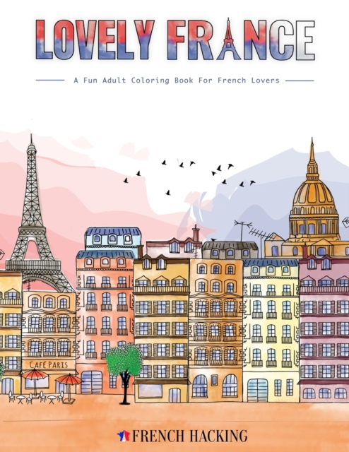 Lovely France - A Fun Adult Coloring Book For French Lovers, Paperback / softback Book