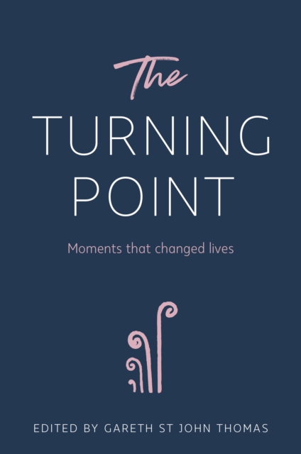The Turning Point : Moments that Changed Lives, Hardback Book