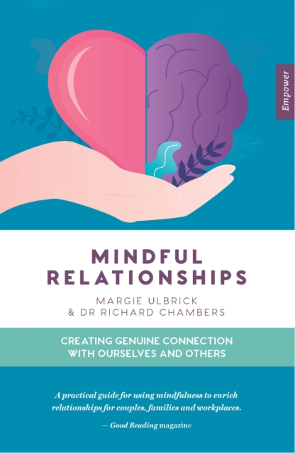 Mindful Relationships : Creating genuine connection with ourselves and others, Paperback / softback Book